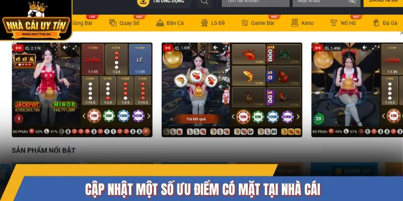 Cập nhật một số ưu điểm có mặt tại nhà cái