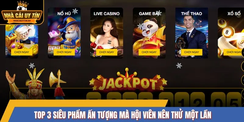 Top 3 siêu phẩm ấn tượng mà hội viên nên thử một lần